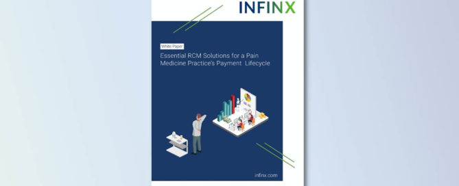 Infinx - White Paper - Essential RCM Solutions for a Pain Medicine Practice’s Payment Lifecycle - Oct 2021 1200x628