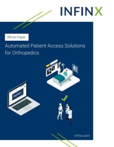 Infinx - White Paper - Automated Patient Access Solutions for Orthopedics - May 2021 1