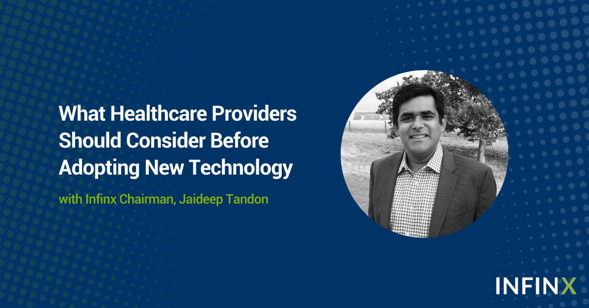 Infinx - Blog - What Healthcare Providers Should Consider Before Adopting New Technology