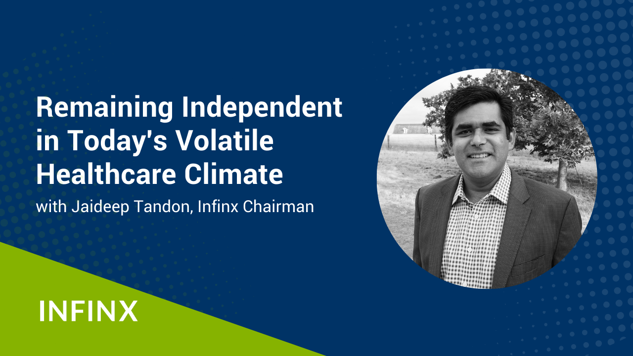 Remaining Independent in Today's Volatile Healthcare Climate With Infinx Chairman Jaideep Tandon Infinx Office Hours Revenue Cycle Optimized