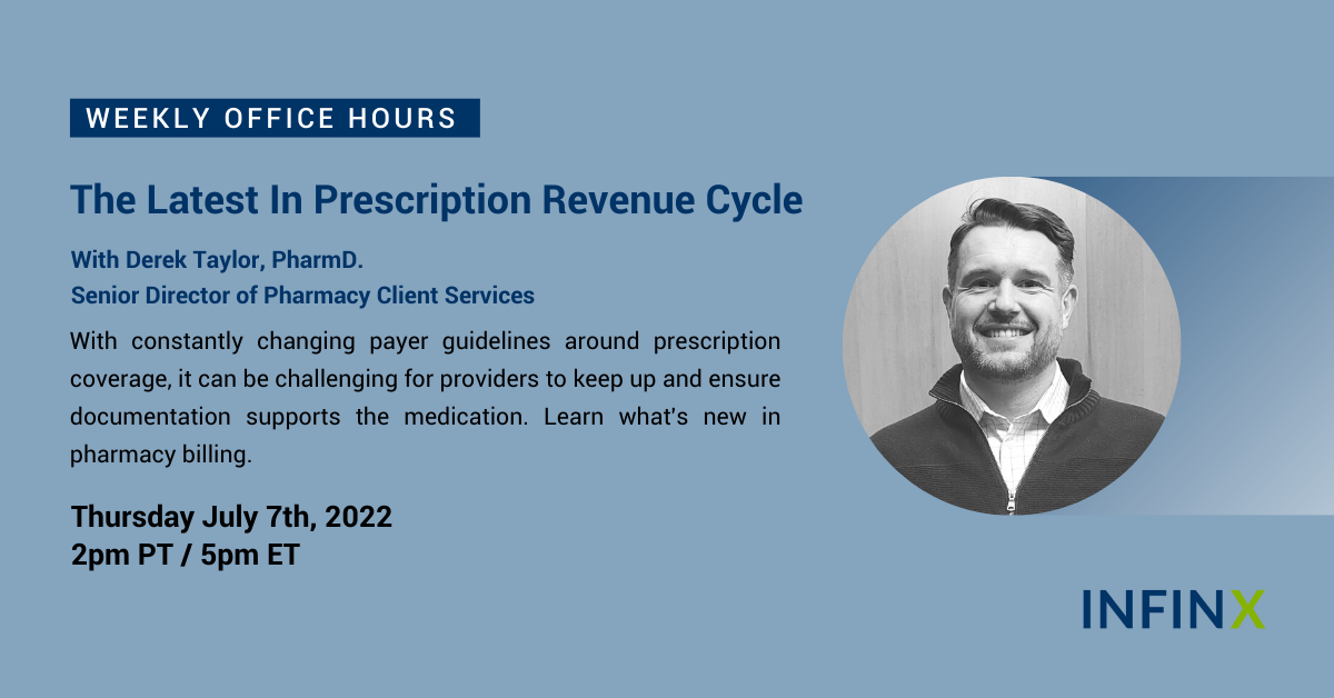 The Latest In Prescription Revenue Cycle With Infinx Senior Director of Pharmacy Client Services Derek Taylor PharmD Infinx Office Hours Revenue Cycle Optimized Webinar