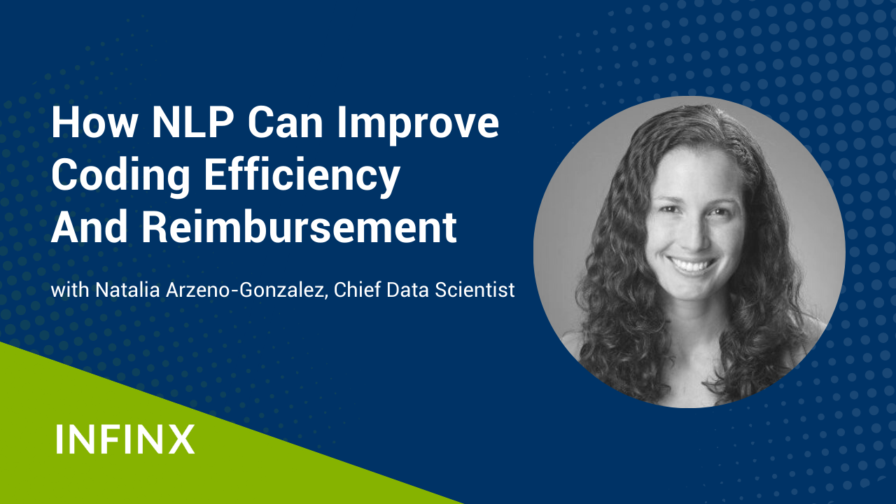 How NLP Can Improve Coding Efficiency And Reimbursement With Infinx Chief Data Scientist Natalia Arzeno-Gonzalez Infinx Office Hours Revenue Cycle Optimized Webinar