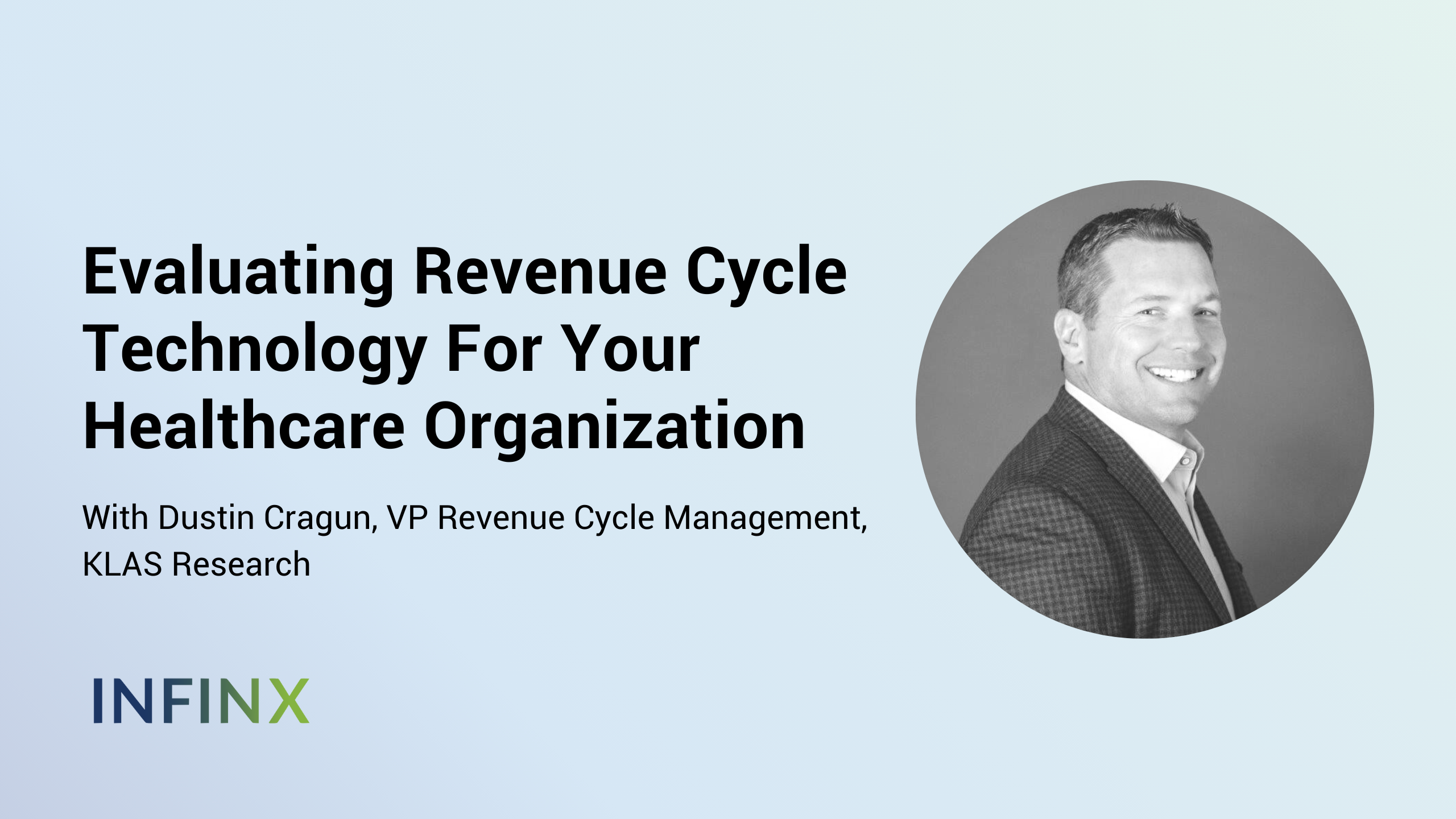 Evaluating Revenue Cycle Technology For Your Healthcare Organization With KLAS Research VP Revenue Cycle Management Dustin Cragun Infinx Office Hours Revenue Cycle Optimized