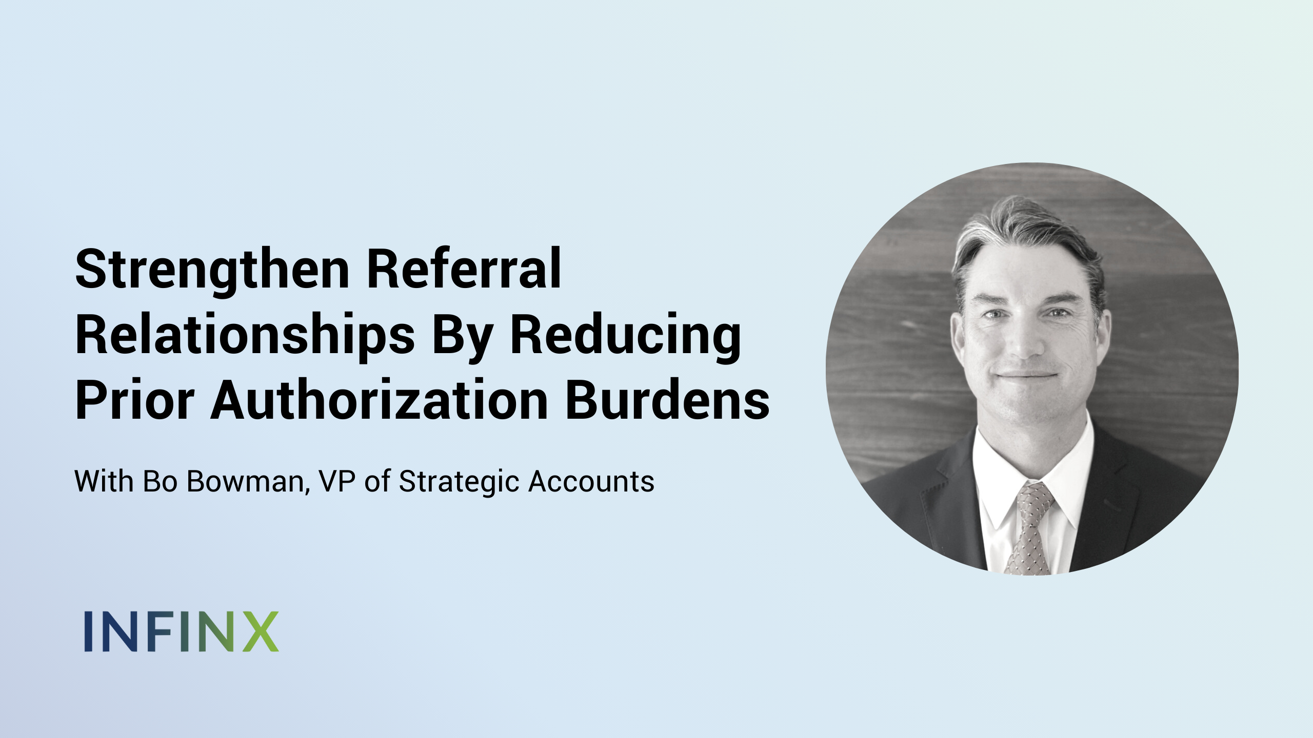 Strengthen Referral Relationships By Reducing Prior Authorization Burdens With Infinx VP Strategic Accounts Bo Bowman Infinx Office Hours Revenue Cycle Optimized
