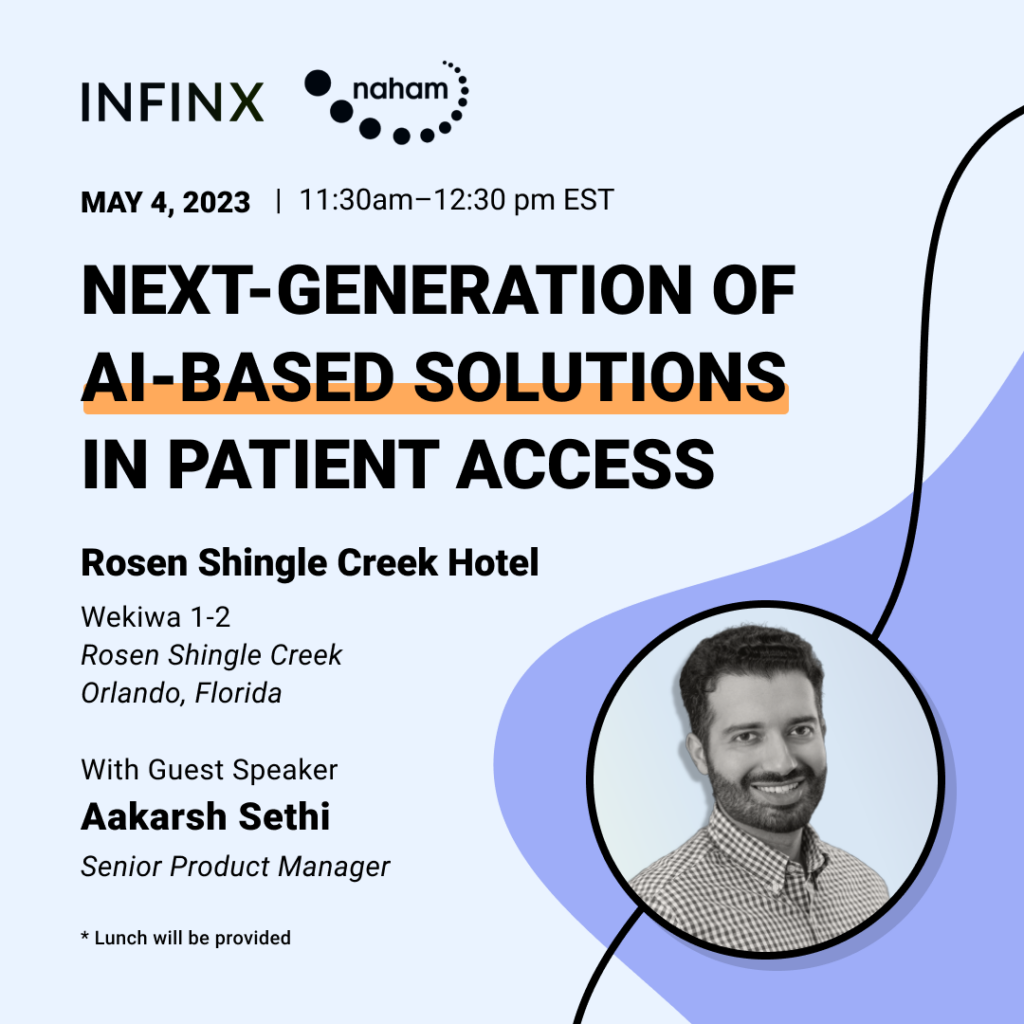 Infinx - Tradeshow Event - NAHAM 2023 Symposium Aakarsh Sethi Next-Generation Of AI-Based Solutions In Patient Access