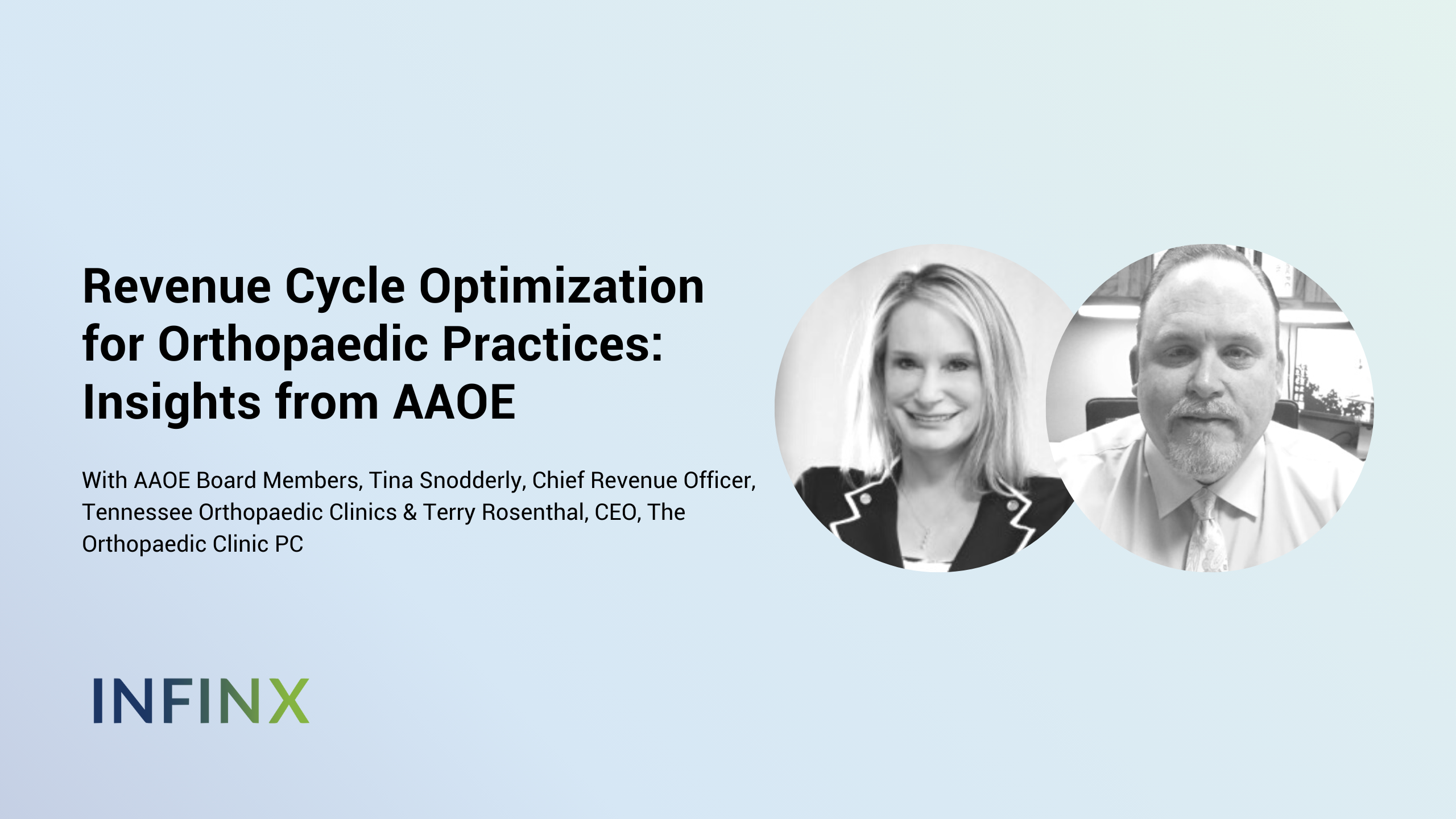 Revenue Cycle Optimization for Orthopaedic Practices Insights from AAOE With CRO, Tennessee Orthopaedic Clinics, Tina Snodderly & CEO, The Orthopaedic Clinic PC, Terry Rosenthal Infinx Office Hours Revenue Cycle Optimized