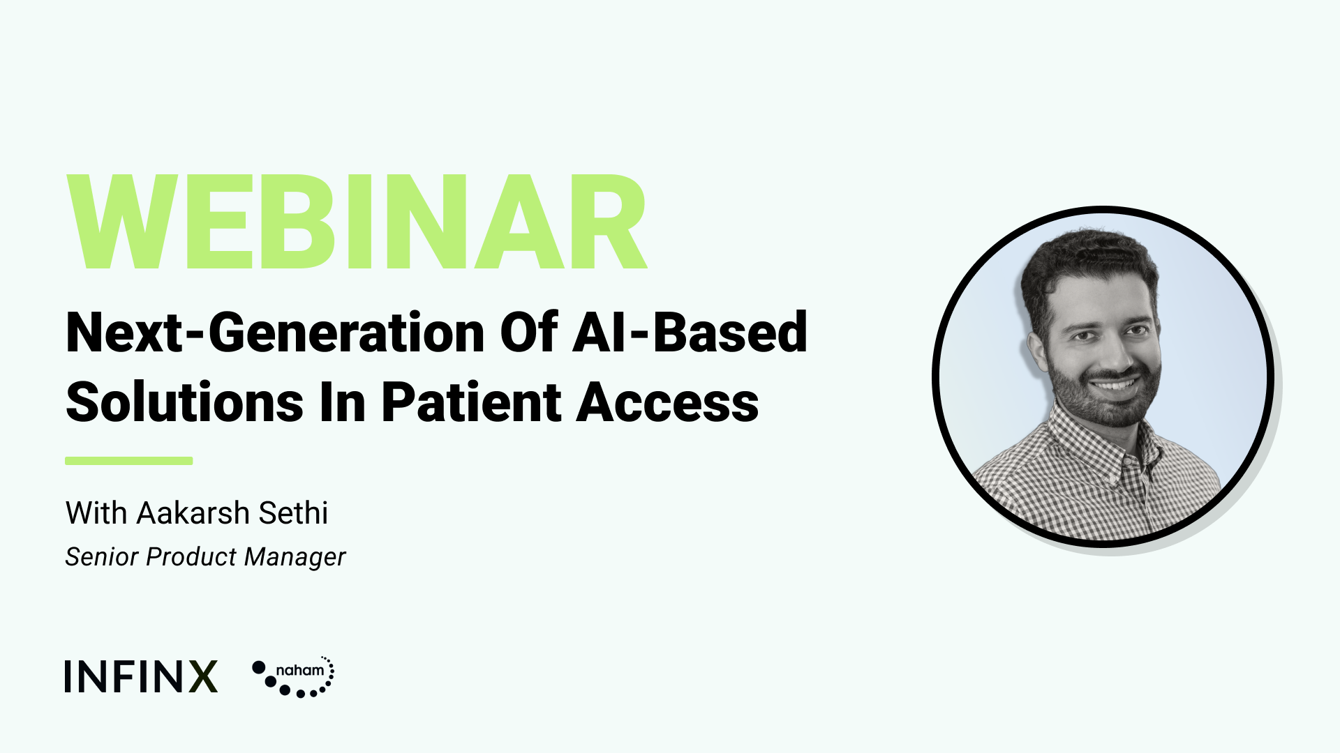 Infinx Webinar Tradeshow Event Presentation NAHAM 2023 Next Generation Of AI-Based Solutions In Patient Access With Aakarsh Sethi