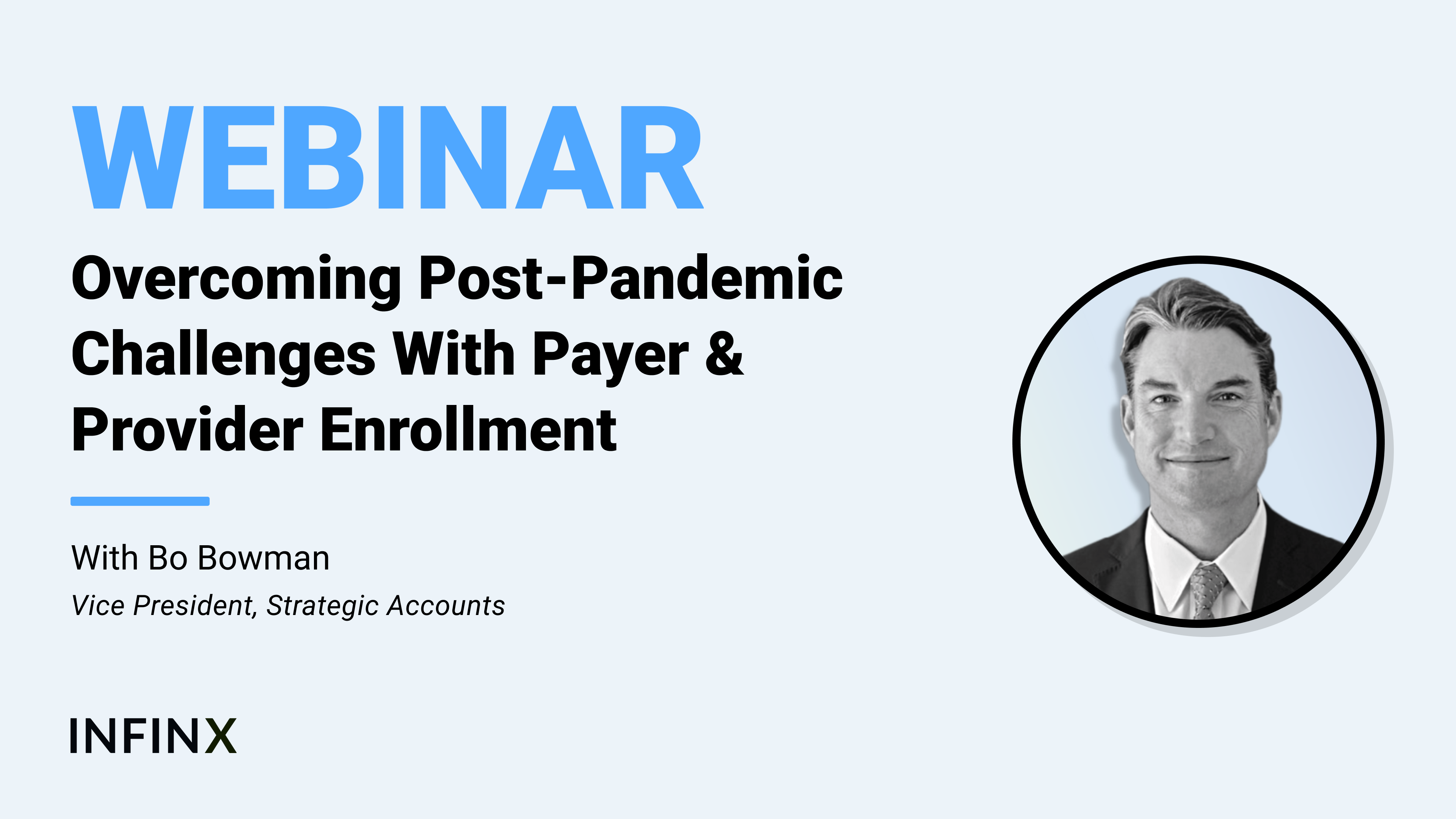 Overcoming Post-Pandemic Challenges With Payer & Provider Enrollment With Infinx Vice President Strategic Accounts Bo Bowman Infinx Office Hours Revenue Cycle Optimized