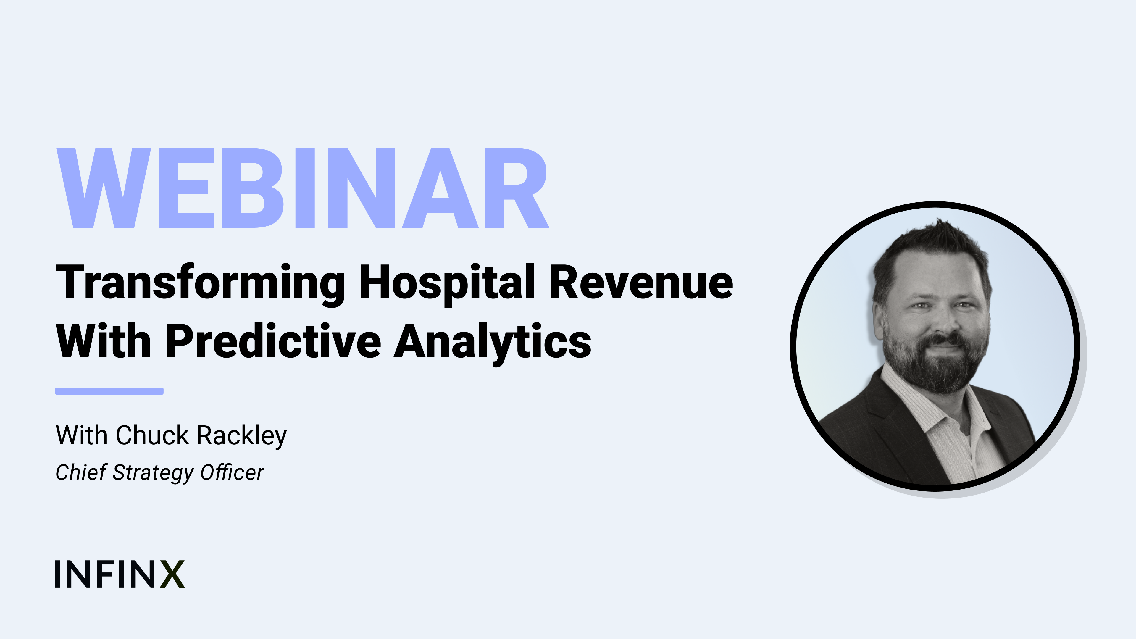 Transforming Hospital Revenue With Predictive Analytics With Infinx Chief Strategy Officer Chuck Rackley Infinx Office Hours Revenue Cycle Optimized