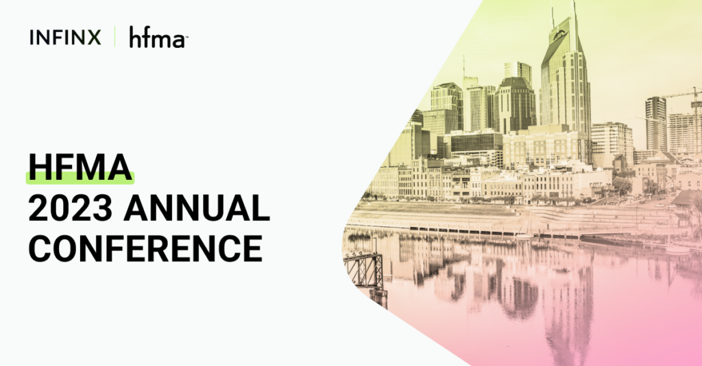 Infinx – Tradeshow Event – HFMA 2023 Annual Conference Infinx - Tradeshow Event - HFMA 2023 Annual Conference
