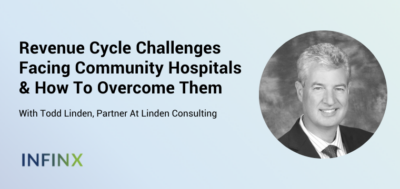 Revenue Cycle Challenges Facing Community Hospitals & How To Overcome Them - Infinx Webpage Resource Section Graphic 061623