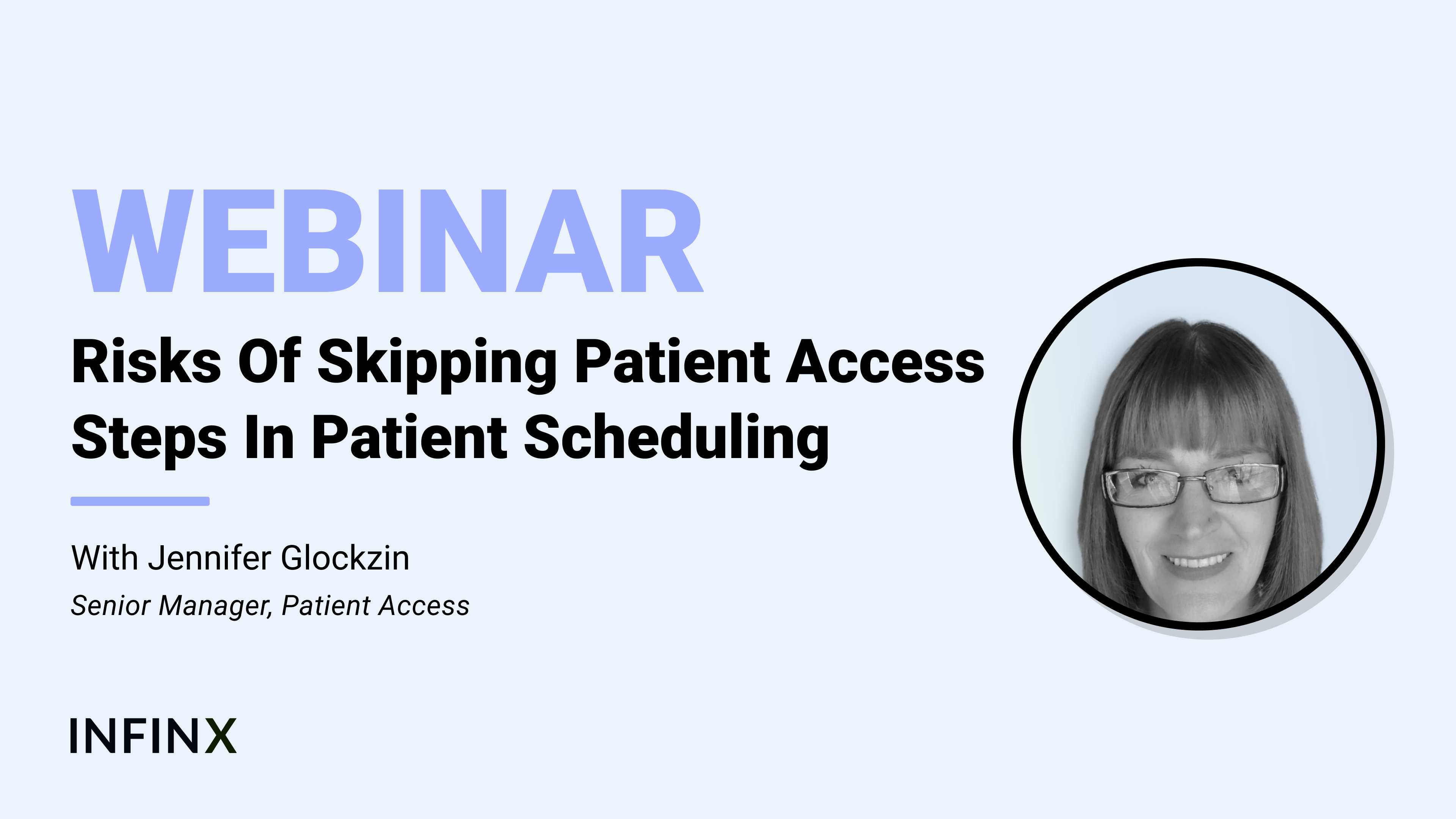 Risks Of Skipping Patient Access Steps In Patient Scheduling With Infinx Senior Manager Patient Access Jennifer Glockzin Infinx Office Hours Revenue Cycle Optimized