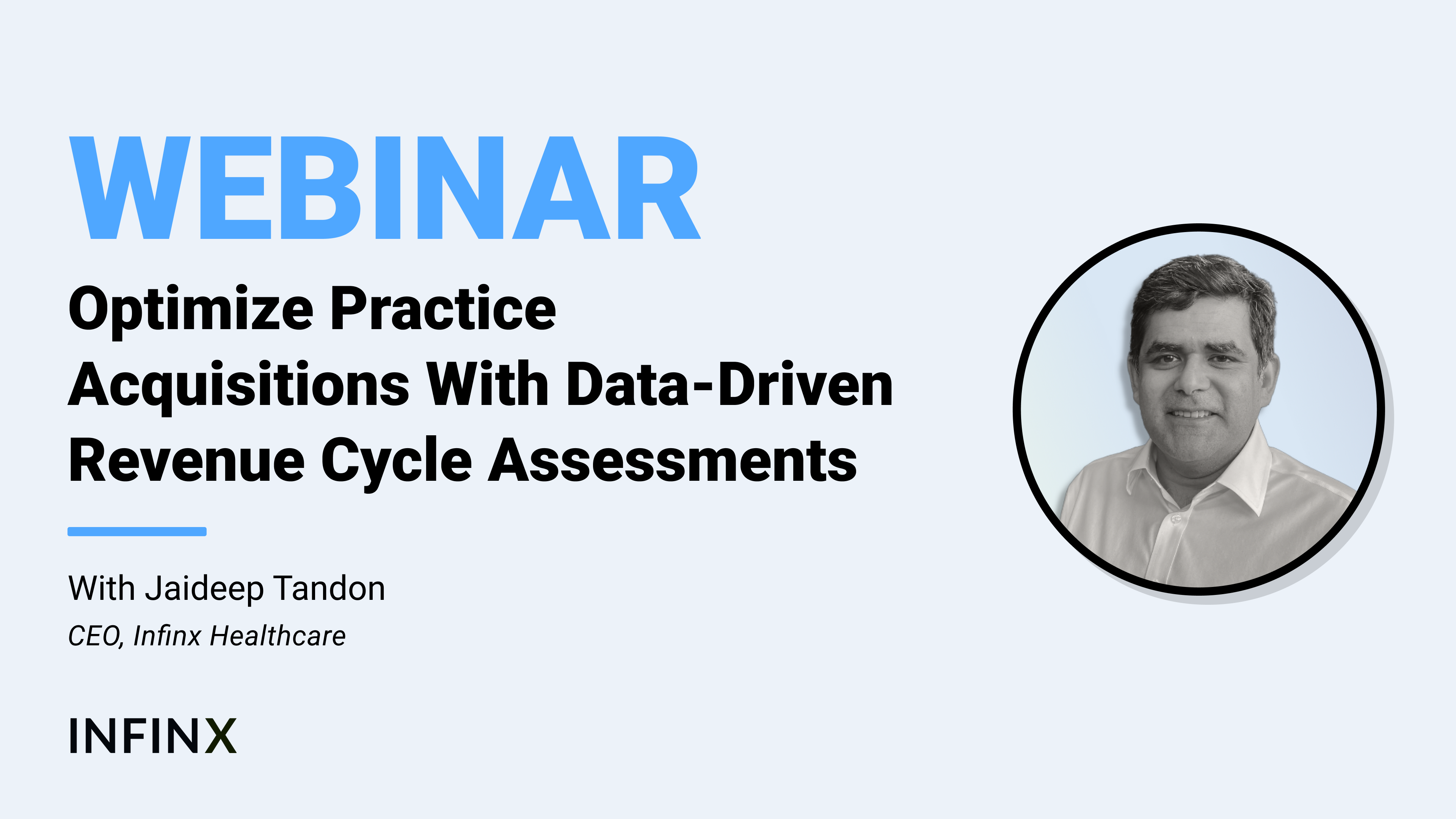Optimize Practice Acquisitions With Data-Driven Revenue Cycle Assessments With Infinx Healthcare CEO Jaideep Tandon Infinx Office Hours Revenue Cycle Optimized