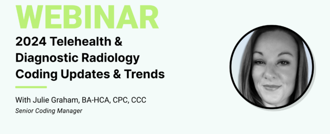 2024 Telehealth & Diagnostic Radiology Coding Updates & Trends With Senior Coding Manager, Julie Graham, BA-HCA, CPC, CCC Infinx Office Hours Revenue Cycle Optimized