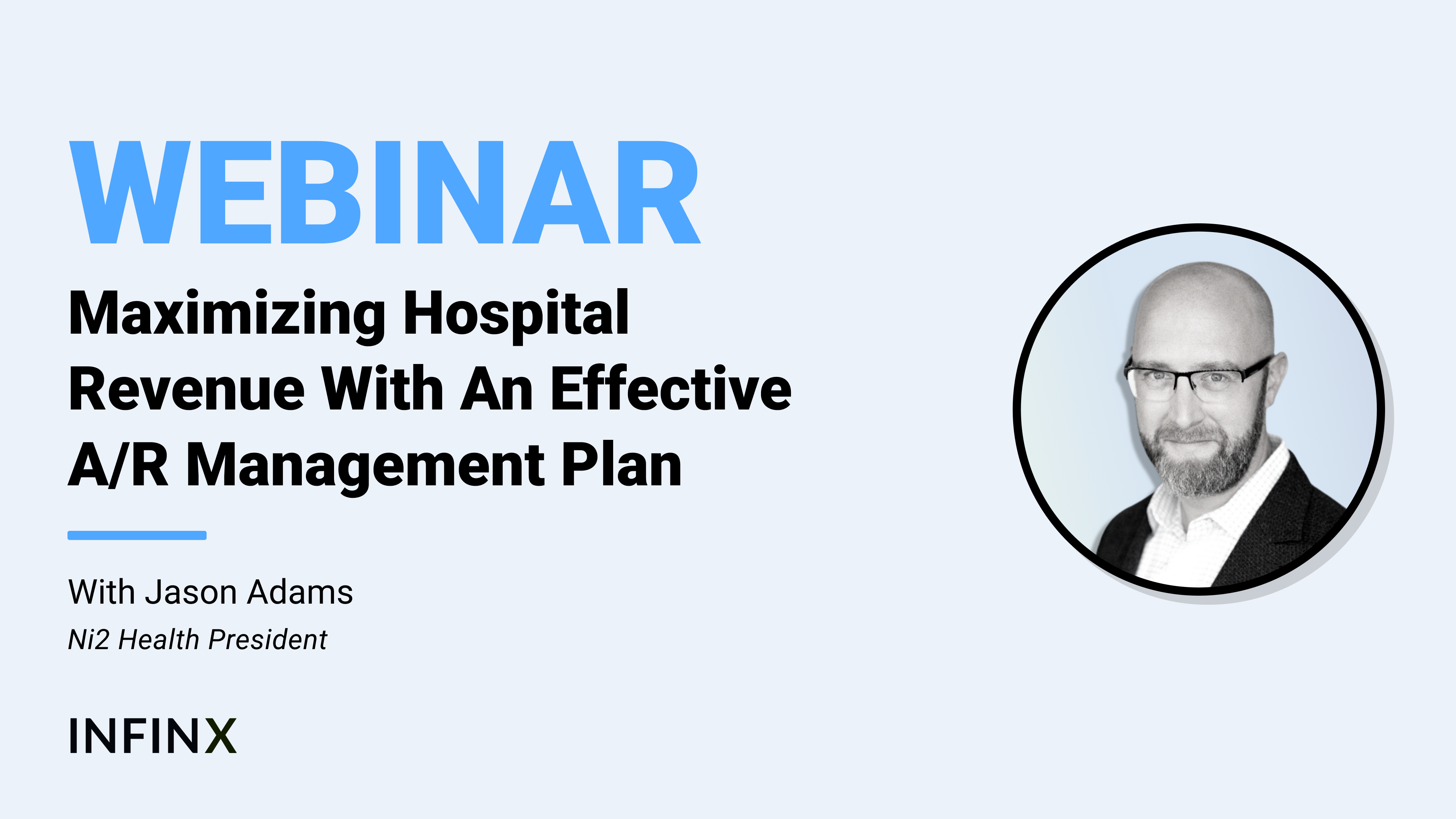 Maximizing Hospital Revenue With An Effective A:R Management Plan With Ni2 President Jason Adams Infinx Office Hours Revenue Cycle Optimized