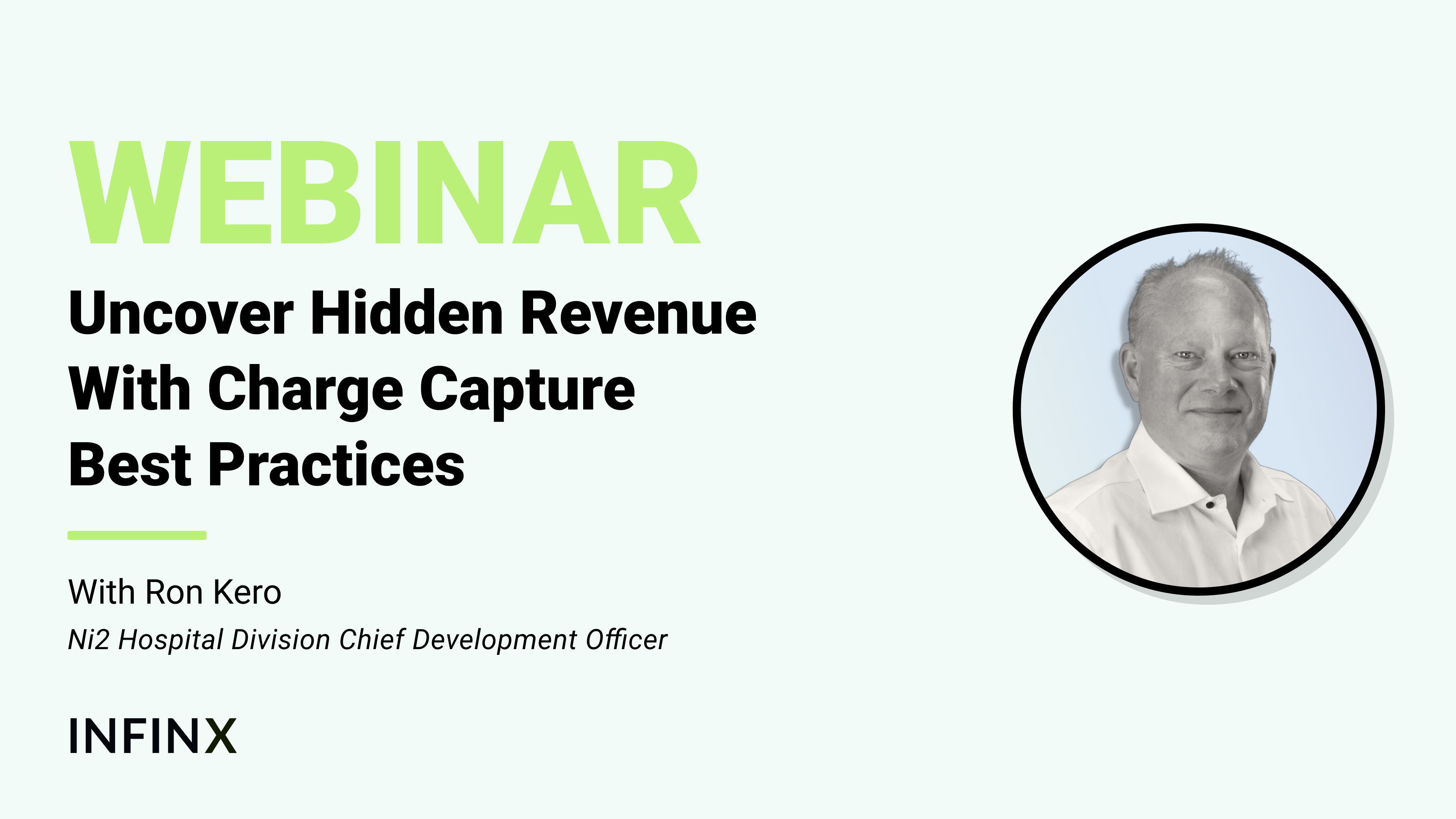 Uncover Hidden Revenue With Charge Capture Best Practices With Ni2 Hospital Division Chief Development Officer Ron Kero Infinx Office Hours Revenue Cycle Optimized