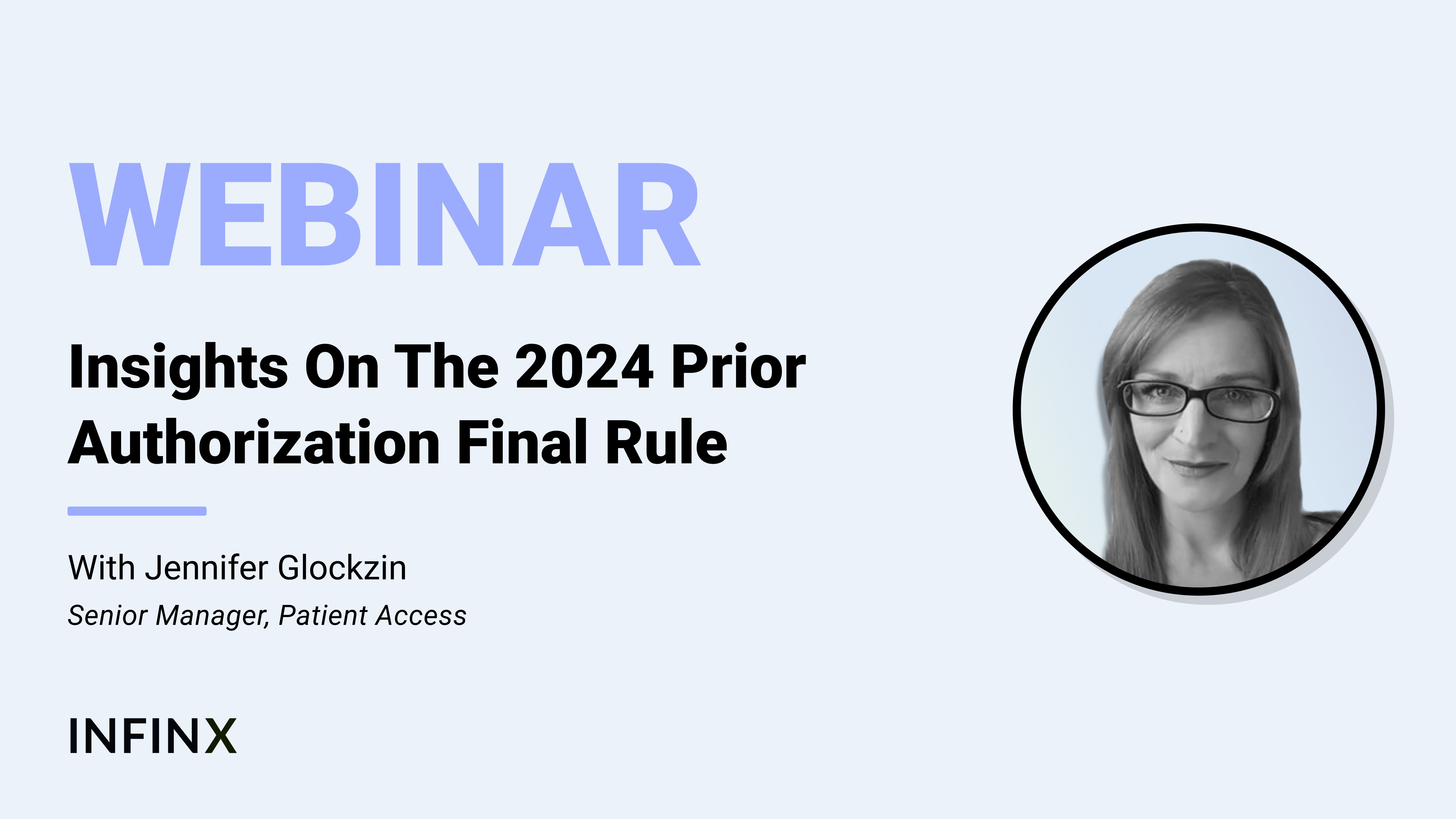 Insights On The 2024 Prior Authorization Final Rule With Patient Access Senior Manager Jennifer Glockzin Infinx Office Hours Revenue Cycle Optimized