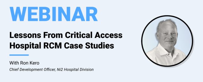 Lessons From Critical Access Hospital RCM Case Studies With Ni2 Hospital Division Chief Development Officer Ron Kero Infinx Office Hours Revenue Cycle Optimized
