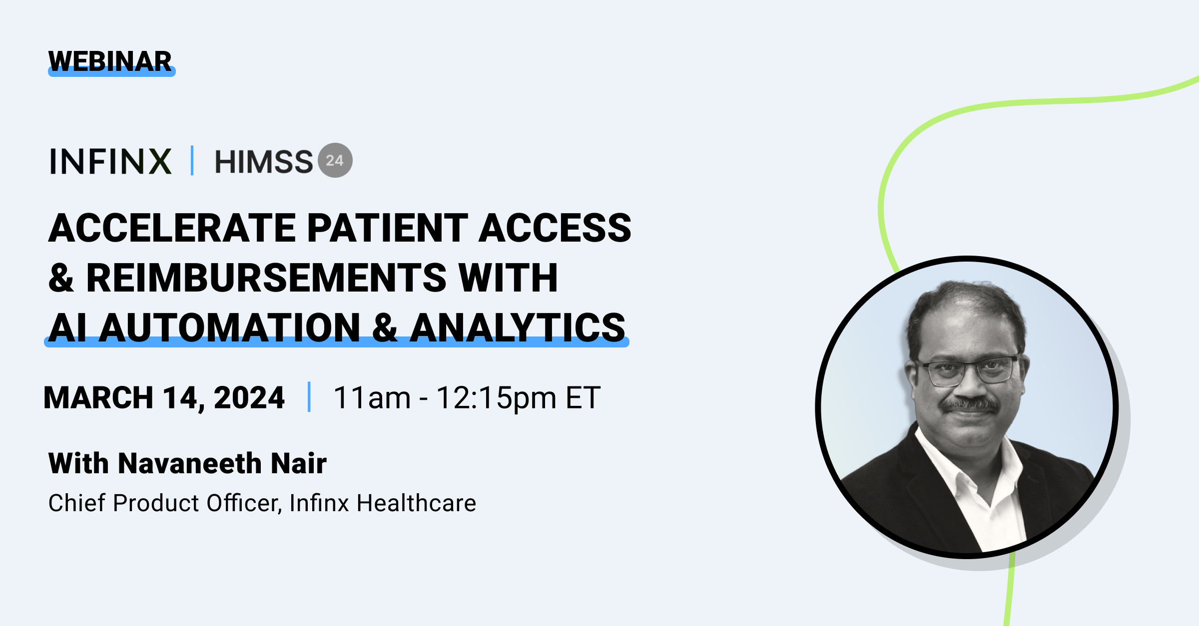 Accelerate Patient Access & Reimbursements with AI, Automation & Analytics with Navaneeth Nair Chief Product Officer Infinx Healthcare