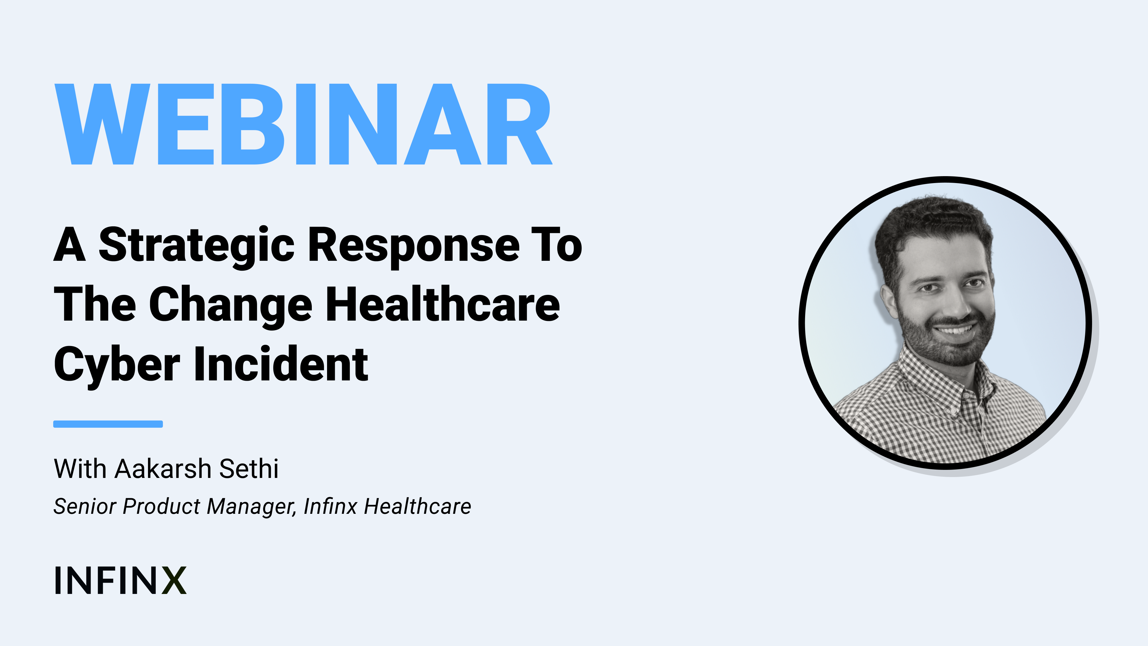 A Strategic Response To The Change Healthcare Cyber Incident With Infinx Senior Product Manager Aakarsh Sethi Infinx Office Hours Revenue Cycle Optimized