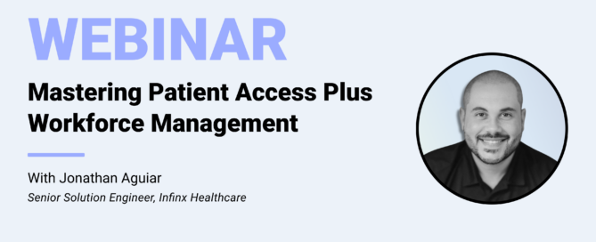 Mastering Patient Access Plus Workforce Management With Senior Solution Engineer Jonathan Aguiar Infinx Office Hours Revenue Cycle Optimized