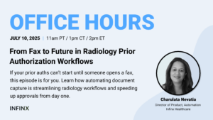From Fax to Future in Radiology Prior Authorization Workflows With Charulata Nevatia Director of Product Automation Infinx Office Hours Revenue Cycle Optimized Webinar