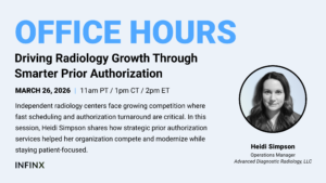 Driving Radiology Growth Through Smarter Prior Authorization With Advanced Diagnostic Radiology LLC Operations Manager Heidi Simpson Infinx Office Hours Revenue Cycle Optimized Webinar