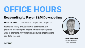 Responding to Payor E&M Downcoding With VP of RCM Insights Stuart Newsome Infinx Office Hours Revenue Cycle Optimized Webinar Responding to Payor E&M Downcoding With VP of RCM Insights Stuart Newsome Infinx Office Hours Revenue Cycle Optimized Webinar