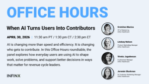 When AI Turns Users Into Contributors With Gretchen Manica Lindsey Nelson Viveka Jagadeesan and Jeremie Gluckman Infinx Office Hours Revenue Cycle Optimized Webinar