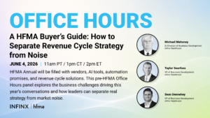 A HFMA Buyers Guide How to Separate Revenue Cycle Strategy from Noise With Michael Mahoney Taylor Searfoss and Sean Dennehey Infinx Office Hours Revenue Cycle Optimized Webinar
